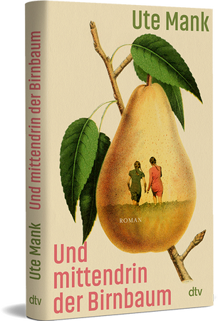 Das Buch »Und mittendrin der Birnbaum« von Ute Mank